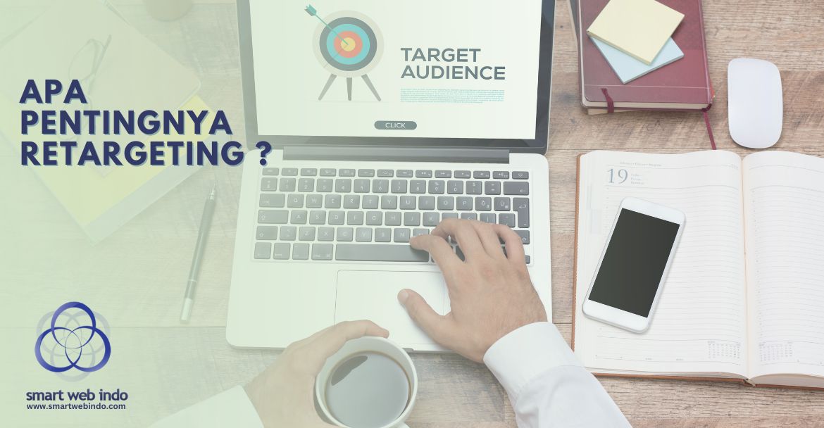 Apa Pentingnya Retargeting?