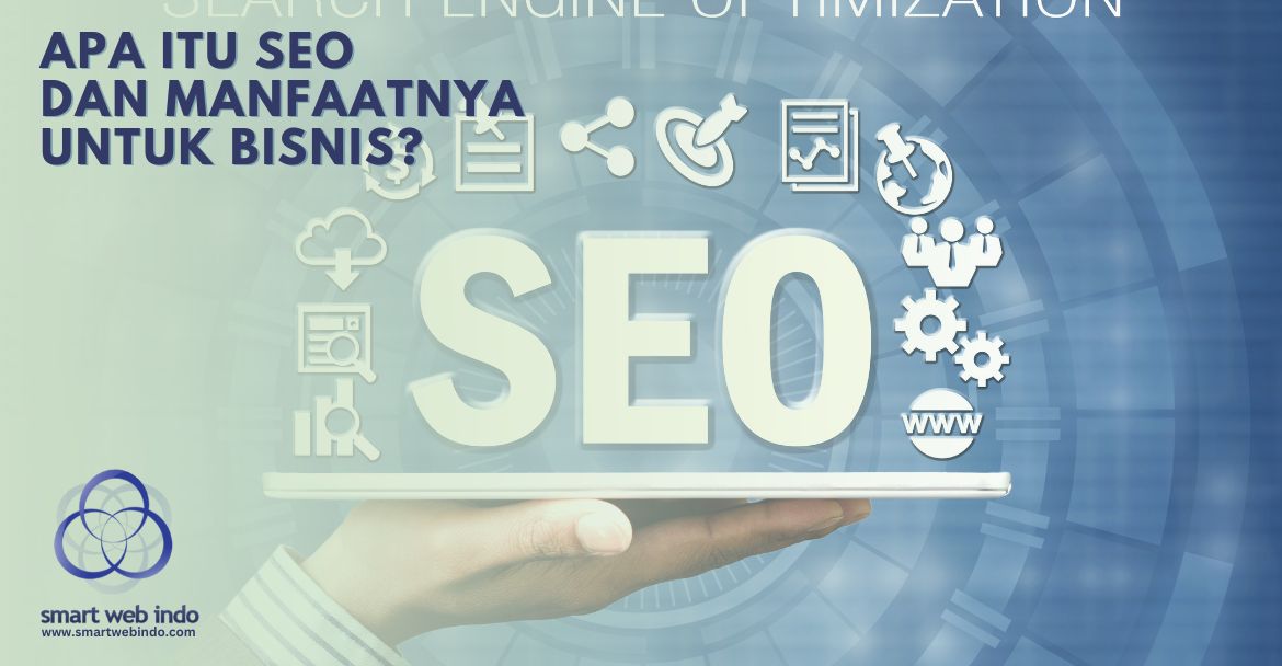 Apa itu SEO dan anfaatnya untuk bisnis