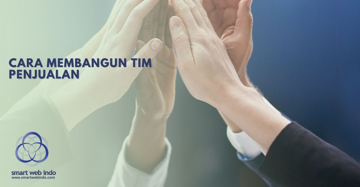 Cara Membangun Tim Penjualan