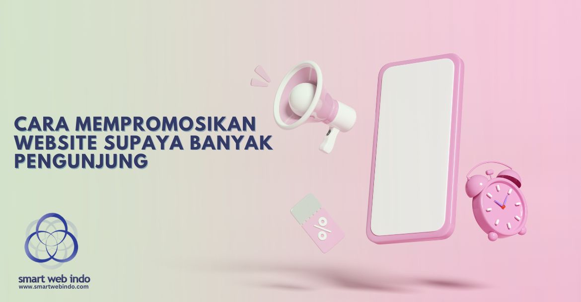 Cara Mempromosikan Website Supaya Banyak Pengunjung