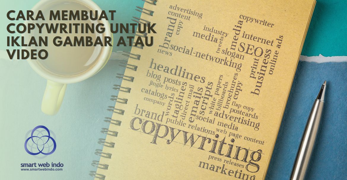 Cara Membuat Copywriting Untuk Iklan Gambar atau Video