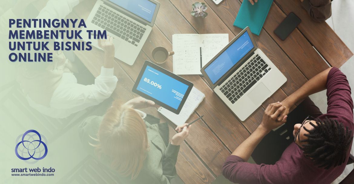 Pentingnya Membentuk Tim Untuk Bisnis Online