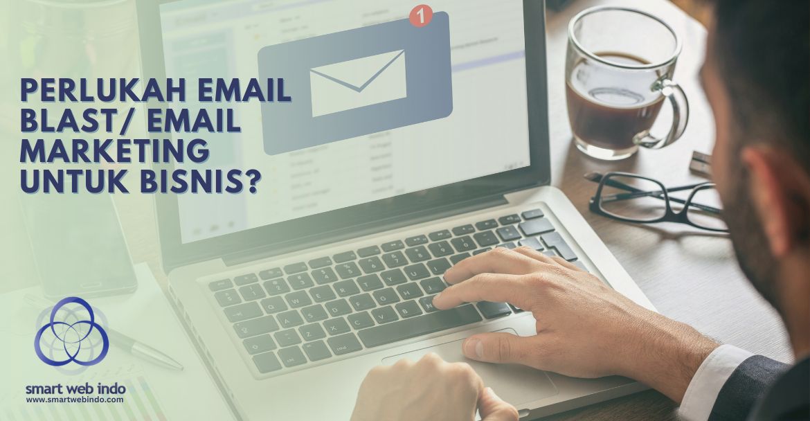 Perlukah Email blast Email Marketing untuk Bisnis