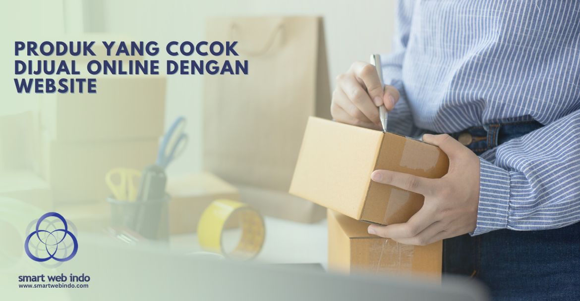 Produk yang cocok dijual online dengan website
