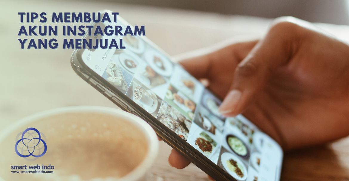 Tips Membuat Akun Instagram yang Menjual