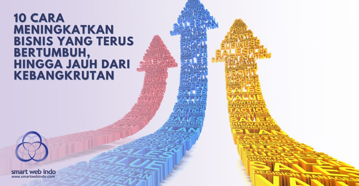 10 Cara Meningkatkan Bisnis yang Terus Bertumbuh, Hingga Jauh dari Kebangkrutan