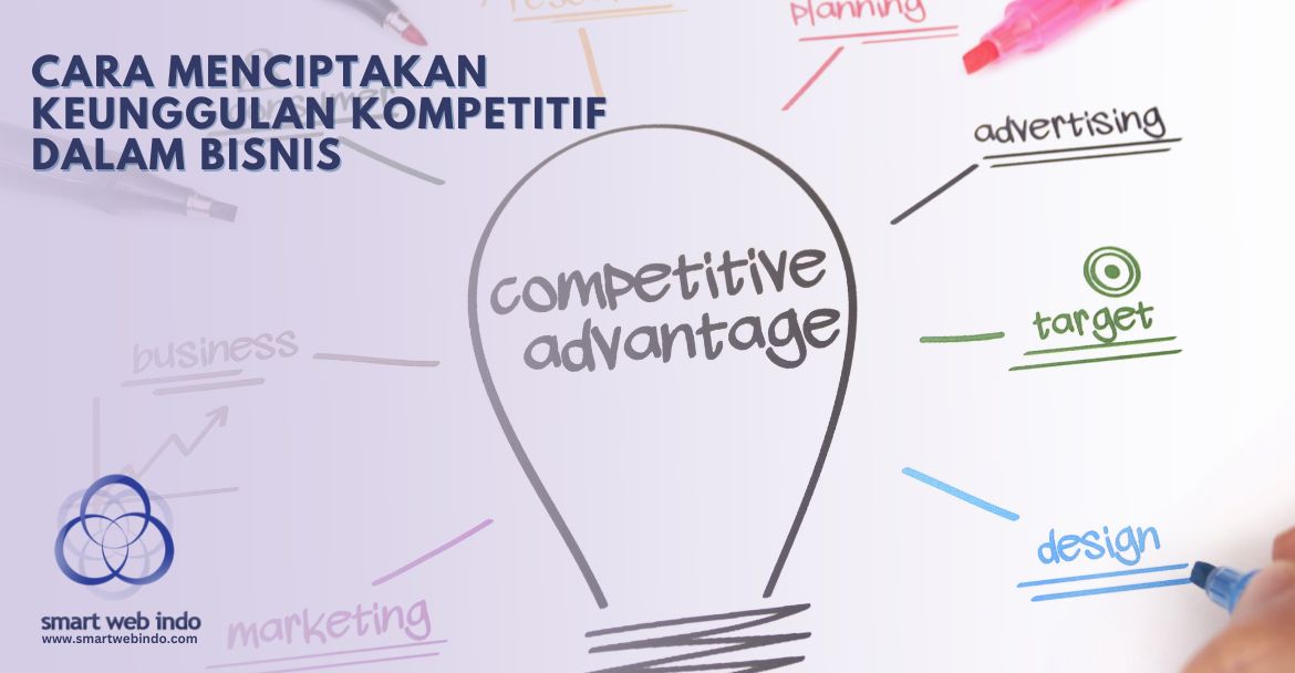 Cara Menciptakan Keunggulan Kompetitif dalam Bisnis